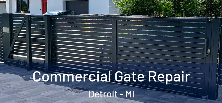 Commercial Gate Repair Detroit - MI